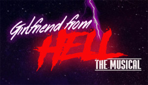 Outrageously Funny GIRLFRIEND FROM HELL: THE MUSICAL Begins This Friday Image
