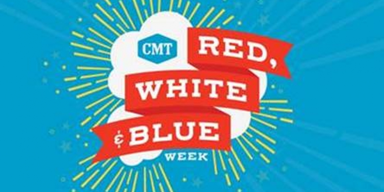 CMT Celebrates Fourth of July with RED, WHITE AND BLUE WEEK