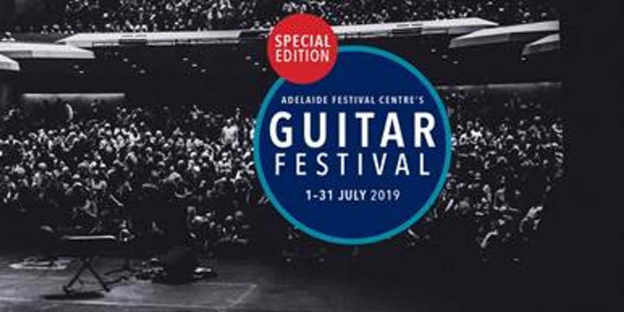 A Special Edition Of Adelaide Guitar Festival Kicks Off