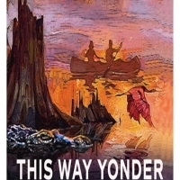 World Premiere Of THIS WAY YONDER Comes To The Hollywood Fringe Festival Photo