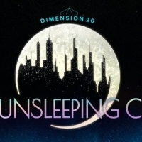 CollegeHumor's Streaming Service to Debut DIMENSION 20: THE UNSLEEPING CITY Video
