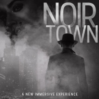Immersive Experience NOIRTOWN To Premiere At The Rave Theater Festival, Announces Cas Photo