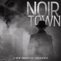 Immersive Experience NOIRTOWN To Premiere At The Rave Theater Festival, Announces Cas Video