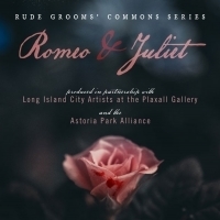 ROMEO AND JULIET Comes To Queens For Rude Grooms' Second Annual Free Commons Series Photo