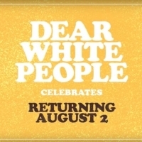 VIDEO: DEAR WHITE PEOPLE Cast Announces Season Three Premiere Date