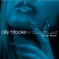 Ally Brooke Releases R3HAB Remix of LIPS DON'T LIE Feat. A Boogie Wit da Hoodie Photo