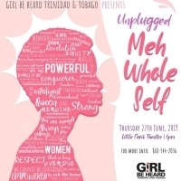 Girl Be Heard Trinidad and Tobago Debuts New Show MEH WHOLE SELF