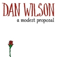 Dan Wilson Releases New Song A MODEST PROPOSAL As Part of His Monthly Singles Series Video