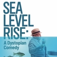 SEA LEVEL RISE: A DYSTOPIAN COMEDY To Make World Premiere At The Broadway Bound Festi Photo