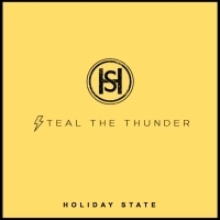 Holiday State's STEAL THE THUNDER Premieres Video