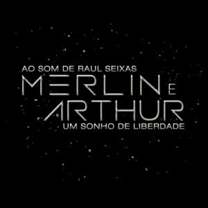 Review: With Songs by Raul Seixas, Musical MERLIN & ARTHUR, UM SONHO DE LIBERDADE Opens In Sao Paulo 