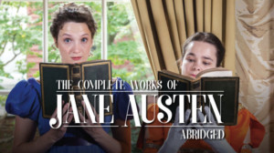 Review Roundup: What Did Critics Think of THE COMPLETE WORKS OF JANE AUSTEN, ABRIDGED at Tiny Dynamite? 