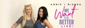 Podcasters And Comedians Annie & Bianka Bring WE WANT TO BE BETTER to Perth 