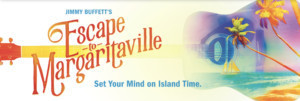 ESCAPE TO MARGARITAVILLE THE MUSICAL to Play at Walton Arts Center Fall 2019 Image