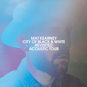 Mat Kearney Announces Fall 2019 Tour, The City of Black & White (Revisited) Acoustic Tour 