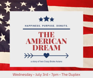 Maya Avisar Productions Presents THE AMERICAN DREAM: A STORY OF TWO CRAZY BROKE ASIANS Image