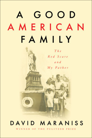 A GOOD AMERICAN FAMILY by Pulitzer Prize Winning Journalist David Maraniss 