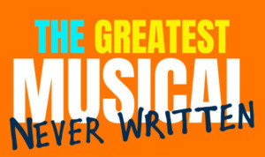 THE GREATEST MUSICAL NEVER WRITTEN Receives New York Industry Workshops 