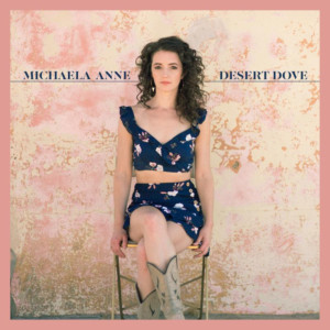 Michaela Anne Announces New Album DESERT DOVE For 9/27 Release 