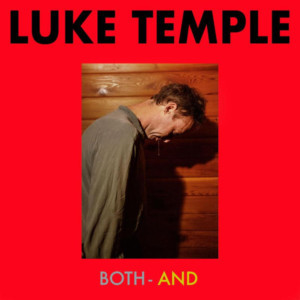 Luke Temple Announces New Album 'Both-And' Image