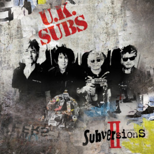 British Punk Legends UK SUBS Bring Out Volume 2 Of Their Covers Project SUBVERSIONS 
