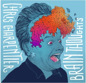Chris Charpentier To Release Debut Comedy Album BRAIN THOUGHTS 