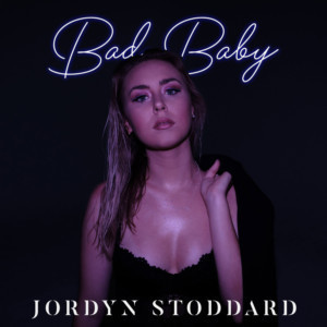 Jordyn Stoddard Releases New Single BAD BABY Image