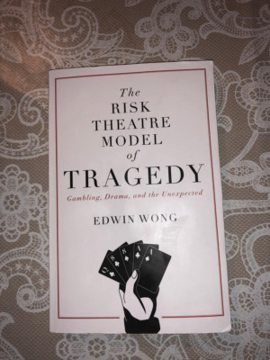 Book Review: THE RISK THEATRE MODEL OF TRAGEDY, Edwin Wong Image