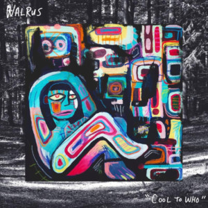 Walrus Announces New Album 'Cool to Who' 