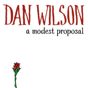 Dan Wilson Releases New Song A MODEST PROPOSAL As Part of His Monthly Singles Series 