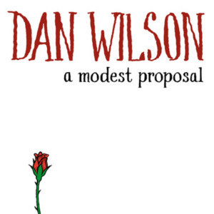 Dan Wilson Releases New Song A MODEST PROPOSAL As Part of His Monthly Singles Series Image