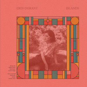 Erin Durant's Sophomore Album ISLANDS Out On Keeled Scales 
