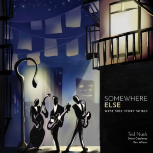 Ted Nash to Release 'SOMEWHERE ELSE - West Side Story Songs' 