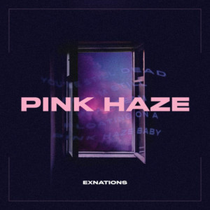 EXNATIONS Releases New EP 'Pink Haze' 