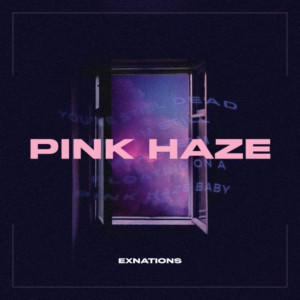 EXNATIONS Releases New EP 'Pink Haze' Image