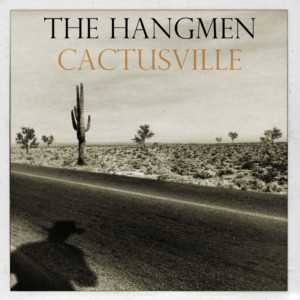 The Hangmen Set To Release CACTUSVILLE On 8/23 Image