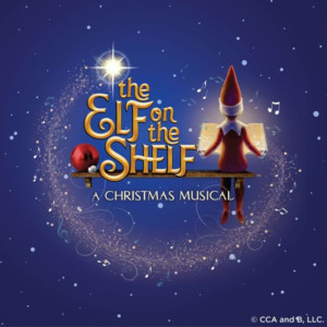 THE ELF ON THE SHELF: A CHRISTMAS MUSICAL Plays the Thrasher-Horne Center in November Image