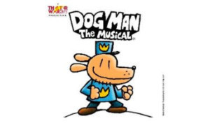 TheaterWorksUSA's DOG MAN THE MUSICAL Opens Tonight Image