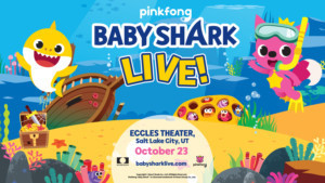 BABY SHARK LIVE Comes to Eccles Theater 