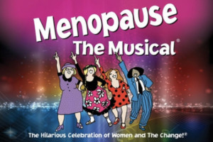 MENOPAUSE THE MUSICAL to Play at Algonquin Commons Theatre 