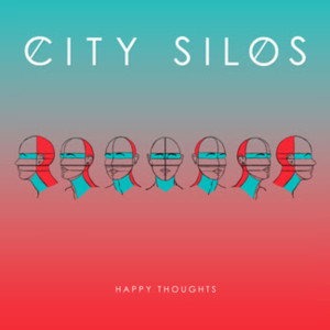 City Silos Announce HAPPY THOUGHTS Album and Release GIVE IT TO ME STRAIGHT  Image