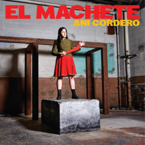 Puerto Rican Activist Ani Cordero Announces 9/20 Release of EL MACHETE Image