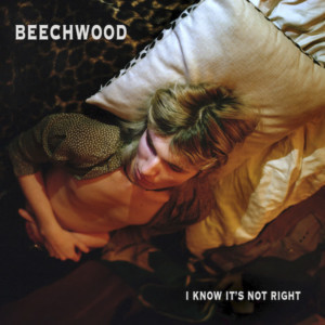 Beechwood Shares New Single I KNOW IT'S NOT RIGHT 