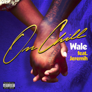 Wale Releases Brand New Single ON CHILL Feat. Jeremih 