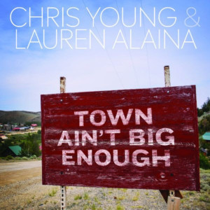 Chris Young and Lauren Alaina Drop Duet TOWN AIN'T BIG ENOUGH 