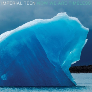 Imperial Teen's NOW WE ARE TIMELESS Is Out Today On Merge Record 