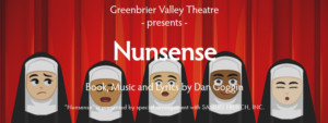 NUNSENSE at Greenbrier Valley Theatre Opens This Weekend! 