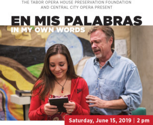 Central City Opera's Bilingual Opera EN MIS PALABRAS/IN MY OWN WORDS Opens At The Tabor Opera House June 15 Image