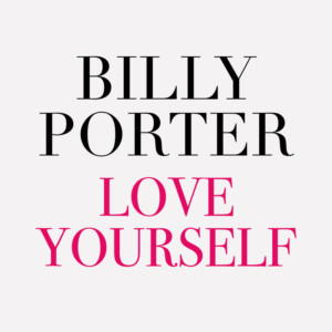 Billy Porter Releases New Single, 'Love Yourself' 