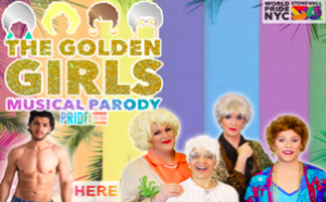 THE GOLDEN GIRLS MUSICAL PARODY: PRIDE EDITION Begins Performances June 19 